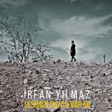 Sesimizi Duyan Varmı