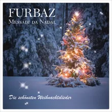 Medley da Nadal (Guten Abend, gut' Nacht / Neu salvader, sogn Messias / Feliz Navidad / Away in a Manger / Tu sei con me (David's Song)