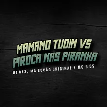 Mamano Tudin vs Piroca nas Piranha