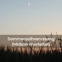 Sommersolhverssang (Midsommerteltet)