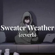 Sweater Weather - (reverb)