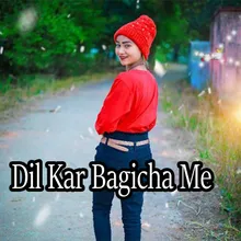 Dil Kar Bagicha Me