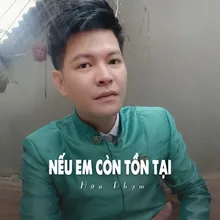 Nếu Em Còn Tồn Tại