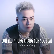 Còn Yêu Nhưng Chẳng Còn Sức Beat