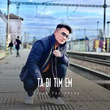 Ta Đi Tìm Em