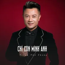 Chỉ Còn Mình Anh