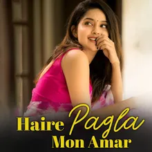 Haire Pagla Mon Amar