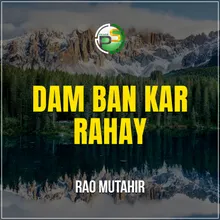Dam Ban Kar Rahay