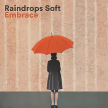Raindrops Soft Embrace