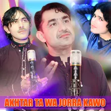 Akhtar Ta Wa Jorra kawo