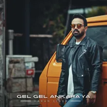 Gel Gel Ankara'ya