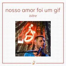 Nosso Amor Foi um GIF