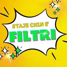 Staje chin e' filtri