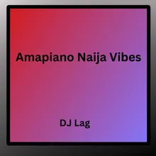 Amapiano Naija Vibes