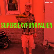 SUPERSEXYFUNKYALIEN