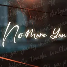 No More You