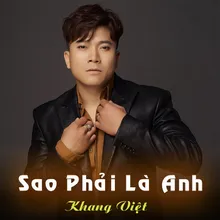 Sao Phải Là Anh