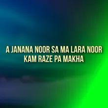 A Janana noor sa ma lara noor kam raze pa makha