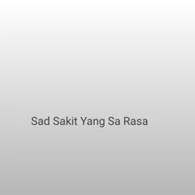 Sad Sakit Yang Sa Rasa