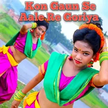 Kon Gaun Se Aale Re Goriya