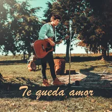 Te Queda Amor