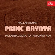 Princ Bayaya. Incidental Music to the Puppet film: Medvědí tanec - Zaklínání - Vyznání lásky (Komediantský pochod)