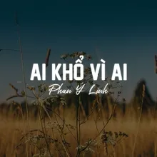 Ai Khổ Vì Ai