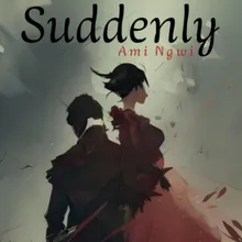 Suddenly