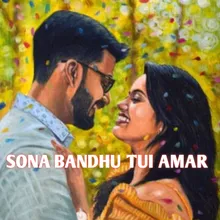 SONA BANDHU TUI AMAR