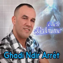 Ghadi Ndir Arrét