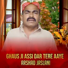 Ghaus Ji Assi Dar Tere Aaye