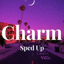 Charm - Sped Up