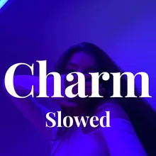 Charm - Slowed