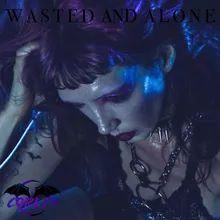 Wasted And Alone