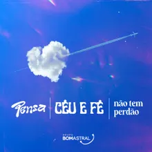 Pensa/ Céu E Fé/ Não Tem Perdão