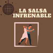 La salsa infrenable