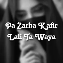 Pa Zarha Kafir Lali Ta Waya