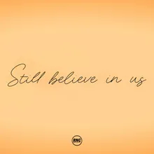 Still Believe In Us