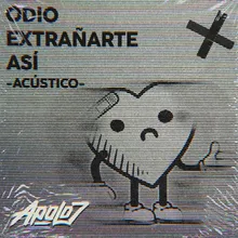 Odio extrañarte así