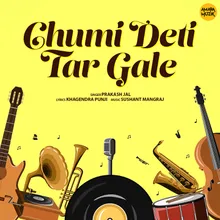 Chumi Deti Tar Gale