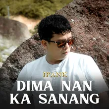 DIMA NAN KA SANANG