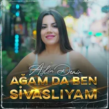 Ağam Da Ben Sivaslıyam