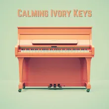 Calming Ivory Keys, Pt. 1