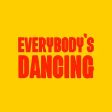 EVERYBODY'S DANCING
