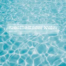 Breathe Under Water