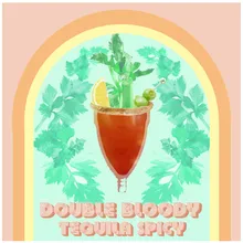 DOUBLE BLOODY TEQUILA SPICY