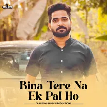 Bina Tere Na Ek Pal Ho