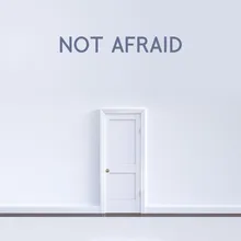 Not afraid