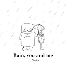Rain, you and me