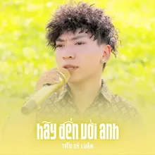 Hãy Đến Với Anh